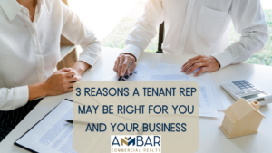 3 Reasons a Tenant Rep May be Right for You and Your Business